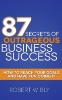87_Secrets_of_Outrageous_Business_Success