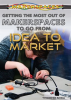 Getting_the_Most_Out_of_Makerspaces_to_Go_from_Idea_to_Market