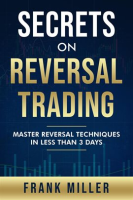 Secrets_on_Reversal_Trading__Master_Reversal_Techniques_in_Less_Than_3_Days