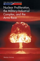 Nuclear_Proliferation__the_Military-Industrial_Complex__and_the_Arms_Race