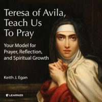 Teresa_of_Avila__Teach_Us_to_Pray__Your_Model_for_Prayer__Reflection__and_Spiritual_Growth