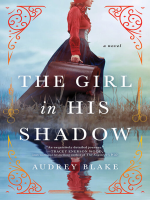 Girl in His Shadow : A Novel