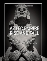 Aztec_Empire__Rise_and_Fall