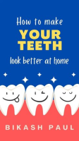 How_to_Make_Your_Teeth_Look_Better_at_Home