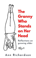 The_Granny_Who_Stands_on_Her_Head__Reflections_on_Growing_Older