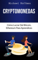 Cryptomonedas__C__mo_Lucrar_Del_Bitcoin__Ethereum_Para_Aprendices