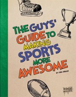 The_Guys__Guide_to_Making_Sports_More_Awesome