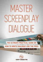 Master_Screenplay_Dialogue__The_Ultimate_Practical_Guide_On_How_To_Write_Dialogue_Like_The_Pros