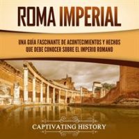 Roma_imperial__Una_gu__a_fascinante_de_acontecimientos_y_hechos_que_debe_conocer_sobre_el_Imperio