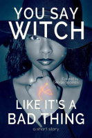 You_Say_Witch_Like_It_s_a_Bad_Thing__Thea