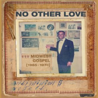 No_Other_Love__Midwest_Gospel__1965-1978_