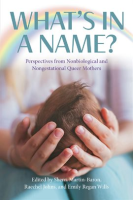 What_s_in_a_Name__Perspectives_from_Non-Biological_and_Non-Gestational_Queer_Mothers