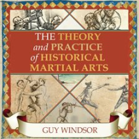 The_Theory_and_Practice_of_Historical_Martial_Arts