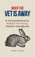 When_the_Vet_Is_Away__A_Comprehensive_Rabbit_Farming_Health_Handbook