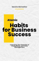 Atomic_Habits_for_Business_Success__Unlocking_the_Potential_of_Productivity_and_Time_Management