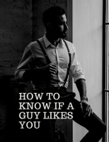 How_to_Know_if_a_Guy_Likesyou