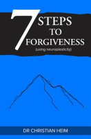 7_Steps_to_Forgiveness__Using_Neuroplasticity_