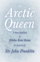 The_Arctic_Queen_-__A_Poem_Dedicated_to_Elisha_Kent_Kane__in_Search_of_Sir_John_Franklin