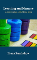 Learning_and_Memory_-_A_Conversation_with_Alcino_Silva