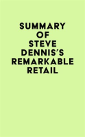 Summary_of_Steve_Dennis_s_Remarkable_Retail