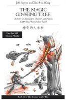 The_Magic_Ginseng_Tree__A_Story_in_Simplified_Chinese_and_Pinyin__1200_Word_Vocabulary_Level