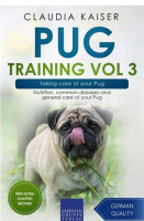 Pug_Training__Vol__3_____Taking_Care_of_Your_Pug__Nutrition__Common_Diseases_and_General_Care_of