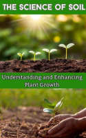 The_Science_of_Soil__Understanding_and_Enhancing_Plant_Growth