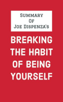 Summary_of_Joe_Dispenza_s_Breaking_the_Habit_of_Being_Yourself
