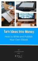 Turn_Ideas_Into_Money__How_to_Write_and_Publish_Your_Own_Ebook