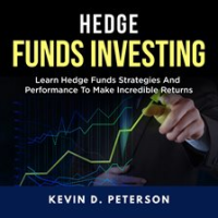 Hedge_Fund_Investing__Learn_Hedge_Funds_Strategies_And_Performance_To_Make_Incredible_Returns