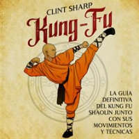 Kung-fu__La_gu__a_definitiva_del_kung_fu_shaol__n_junto_con_sus_movimientos_y_t__cnicas