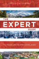 The_Expert_Guide_to_Your_Life_in_Switzerland