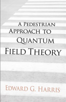 A_Pedestrian_Approach_to_Quantum_Field_Theory