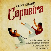 Capoeira__La_gu__a_definitiva_de_movimientos_y_t__cnicas_de_capoeira_para_principiantes