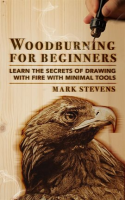 Woodburning_for_Beginners__Learn_the_Secrets_of_Drawing_With_Fire_With_Minimal_Tools