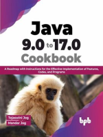 Java_9_0_to_17_0_Cookbook__A_Roadmap_With_Instructions_for_the_Effective_Implementation_of_Features