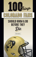 100_Things_Colorado_Fans_Should_Know___Do_Before_They_Die
