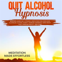 Quit_Alcohol_Hypnosis_Beginners_Guided_Self-Hypnosis___Meditations_For_Overcoming_Alcoholism__Alc