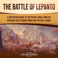Battle_of_Lepanto__A_Captivating_Guide_to_the_Pivotal_Naval_Conflict_between_the_Ottoman_Turks_an
