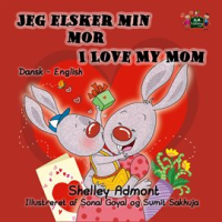 Jeg_elsker_min_mor_I_Love_My_Mom__Bilingual_Danish_Kids_Book_