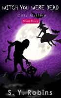 Witch_You_Were_Dead__Cozy_Mystery_Short_Story