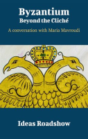 Byzantium__Beyond_the_Clich___-_A_Conversation_with_Maria_Mavroudi