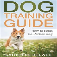 Dog_Training_Guide__How_to_Raise_the_Perfect_Dog