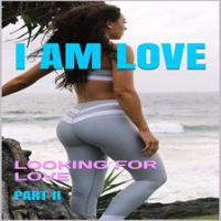 I_Am_Love__Looking_for_Love
