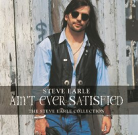 Ain_t_Ever_Satisfied__The_Steve_Earle_Collection