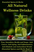 All_Natural_Wellness_Drinks__Teas__Smoothies__Broths__and_Soups__Anti-Cancer__Anti-Aging__Anti-Infla