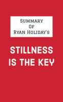 Summary_of_Ryan_Holiday_s_Stillness_Is_the_Key