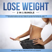 Lose_Weight_2_in_1_Bundle__Beginners_Guide_for_Weight_Loss_with_Intermittent_Fasting_and_Ketogeni