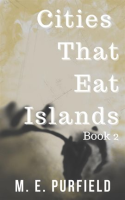 Cities_That_Eat_Islands__Book_1_