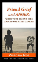 Friend_Grief_and_Anger__When_Your_Friend_Dies_and_No_One_Gives_a_Damn